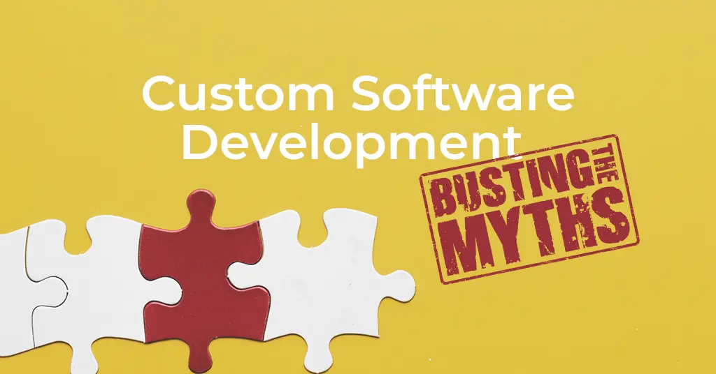 Debunking Custom Software Development Myths
