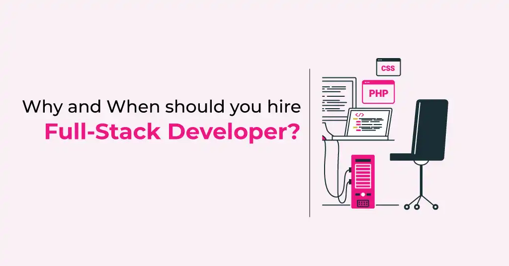 Why and When should you Hire Full Stack Developers