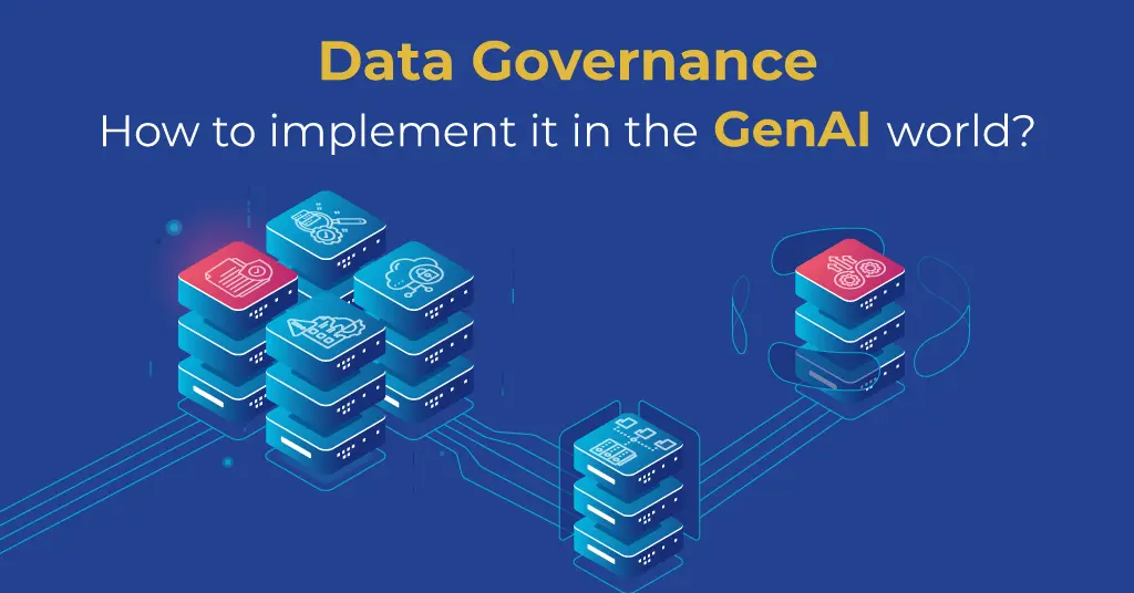 Data Governance How to implement it in the GenAI world