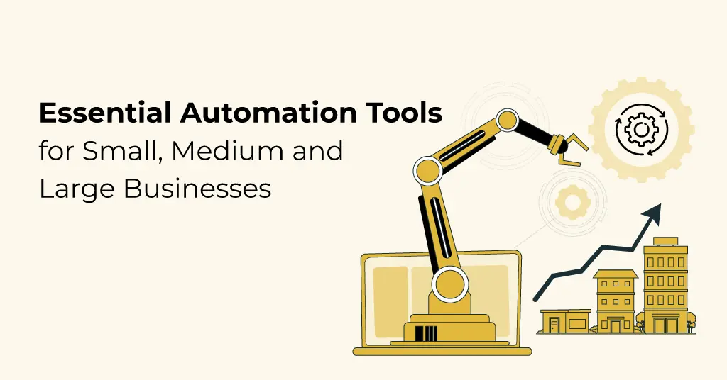 Essential Automation Tools for Small, Medium and Large Businesses