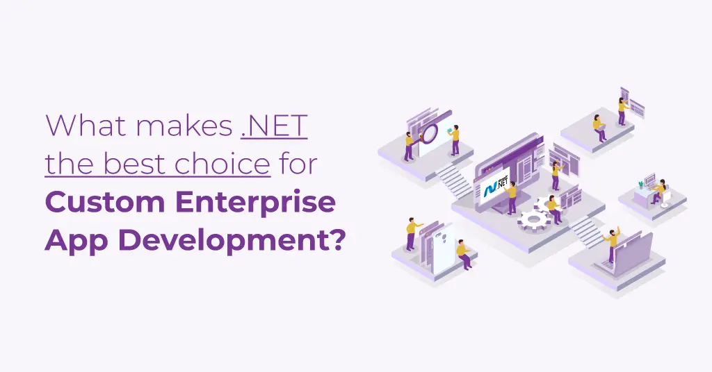 What makes NET the best choice for Custom Enterprise App Development