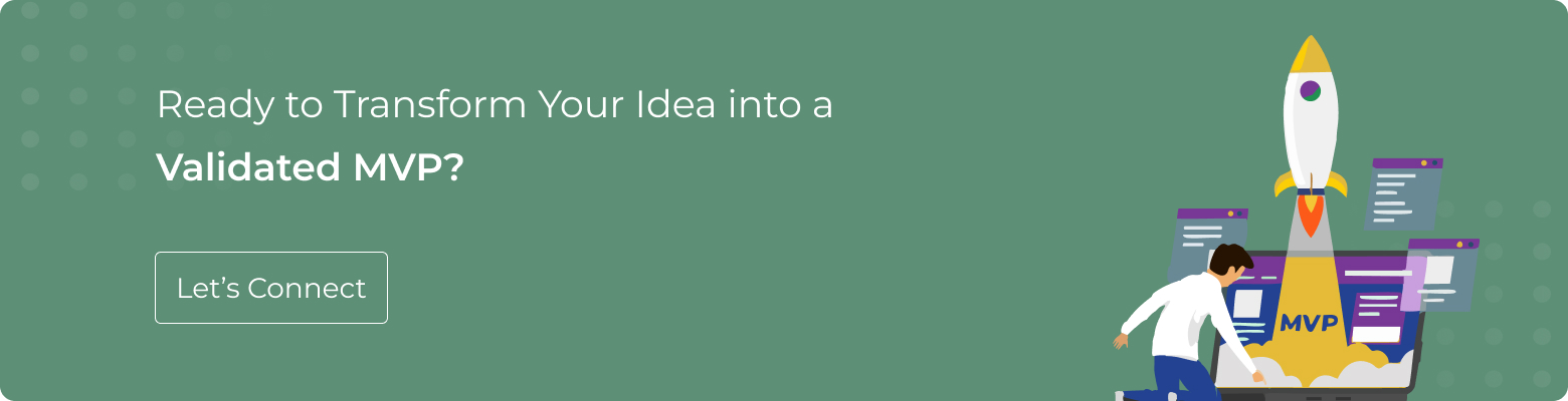 Ready to Transform Your Idea into a Validated MVP Ready to Transform Your Idea into a Validated MVP