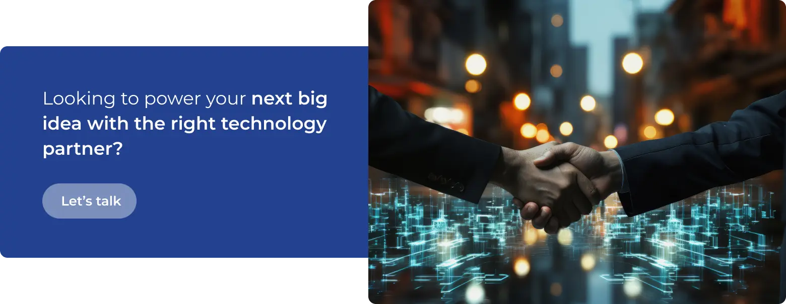Looking to power your next big idea with the right technology partner Looking to power your next big idea with the right technology partner?