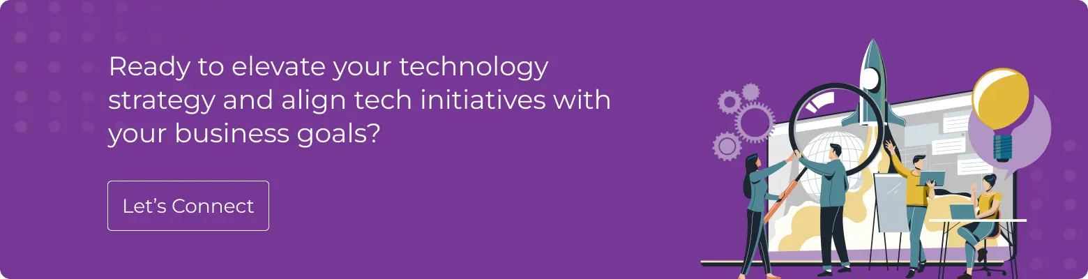 Ready to elevate your technology strategy and align tech initiatives with your business goals Ready to elevate your technology strategy and align tech initiatives with your business goals?